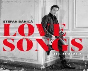 Stefan Banica Jr. lanseaza un nou album: Love Songs - Live Acoustic