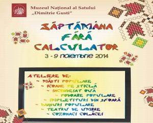 Saptamana fara calculator - program educativ desfasurat la Muzeul Satului intre 3-9 noiembrie